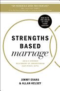 Strengths Based Marriage: Build a Stronger Relationship by Understanding Each Other&#39;s Gifts Contributor(s): Evans, Jimmy &amp; Kelsey, Allan