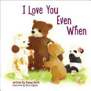 I Love You Even When: Keith, Donna (Author) , Edgson, Alison (Illustrator)