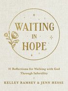 Waiting in Hope: 31 Reflections for Walking with God Through Infertility  - Ramsey, Kelley  , Hesse, Jenn