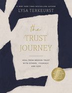 The Trust Journey: Heal from Broken Trust with Others, Yourself, and God (a Guided Journal to Use Alongside I Want to Trust You, But I Do  -  TerKeurst, Lysa