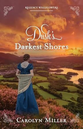 Dusk&#39;s Darkest Shores(Regency Wallflowers #1) - Miller, Carolyn