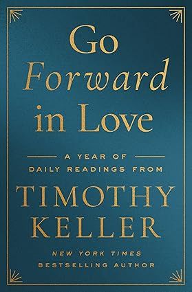 Go Forward in Love: A Year of Daily Readings from Timothy Keller