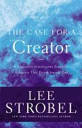 Case for a Creator: A Journalist Investigates Scientific Evidence That Points Toward God: Strobel, Lee