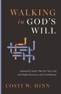 Walking in God&#39;s Will: Demystify God&#39;s Plan for Your Life and Make Decisions with Confidence  -  Hinn, Costi W