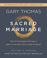 Sacred Marriage Bible Study Guide Plus Streaming Video, Revised and Updated: What If God Designed Marriage to Make Us Holy More Than to Make Us Happy?  -  Thomas, Gary (Author) , Harney, Sherry (With)