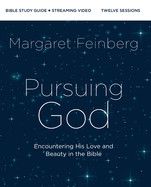 Pursuing God Bible Study Guide Plus Streaming Video: Encountering His Love and Beauty in the Bible  - Feinberg, Margaret