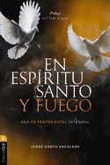 En Espíritu Santo Y Fuego: Una Fe Pentecostal Integral  -   Canto Encalada, Jorge David