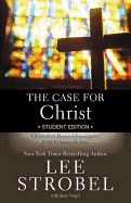 Case for Christ Student Edition: A Journalist&#39;s Personal Investigation of the Evidence for Jesus: Strobel, Lee