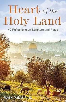 Heart of the Holy Land - Paul H. Wright, PhD