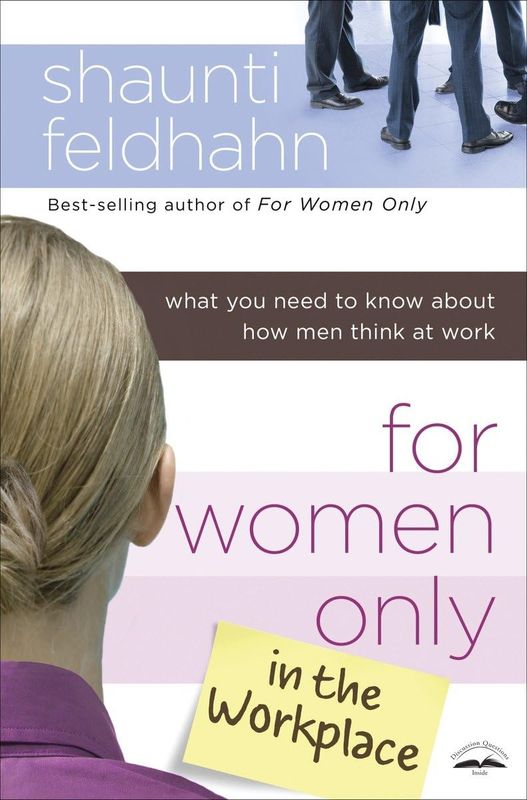 For Women only in the workplace - Shaunti Feldhahn