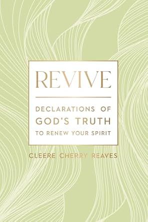 Revive: Declarations of God&#39;s Truth to Renew Your Spirit - Reaves, Cleere Cherry