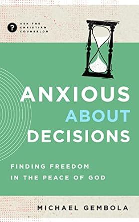 Anxious About Decisions (1ST ed.) - Gembola, Michael