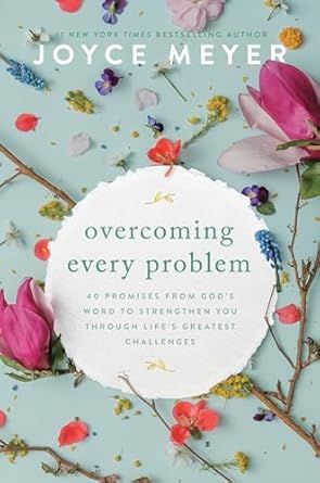Overcoming Every Problem: 40 Promises from God&#39;s Word to Strengthen You Through Life&#39;s Greatest Challenges: Meyer, Joyce-paperback