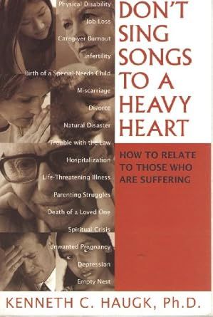Don&#39;t Sing Songs to a Heavy Heart - Haugk
