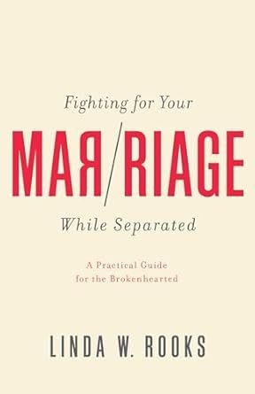 Fighting for Your Marriage While Separated - Rooks, Linda W