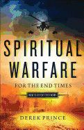 Spiritual Warfare For The End Times: How to Defeat the Enemy: Prince, Derek