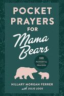 Pocket Prayers for Mama Bears: 100 Powerful Prayers  - HIllary Morgan Ferrer