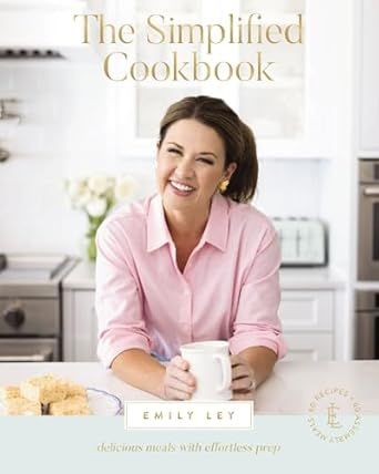The Simplified Cookbook: Delicious Meals with Effortless Prep  - Ley, Emily