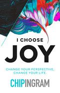 I Choose Joy: Change Your Perspective, Change Your Life: Ingram, Chip