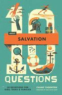 10 Questions about Salvation: 30 Devotions for Kids, Teens, and Families (10 Questions)  - Thornton, Champ