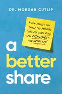 A Better Share: How Couples Can Tackle the Mental Load for More Fun, Less Resentment, and Great Sex- Cutlip, Morgan