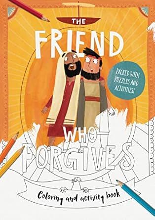 The Friend Who Forgives - Coloring and Activity Book - Packed with puzzles and activities