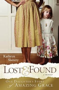 Lost &amp; Found-a memoir - Kathryn Slattery