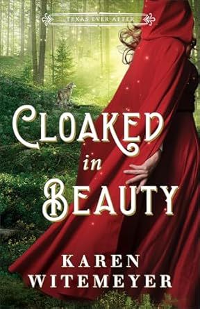Cloaked in Beauty (Texas Ever After)- Karen Witemeyer