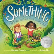 Something: One Small Thing Can Make a Difference : Creech, Natalee (Author) , Pino, Pablo (Illustrator)