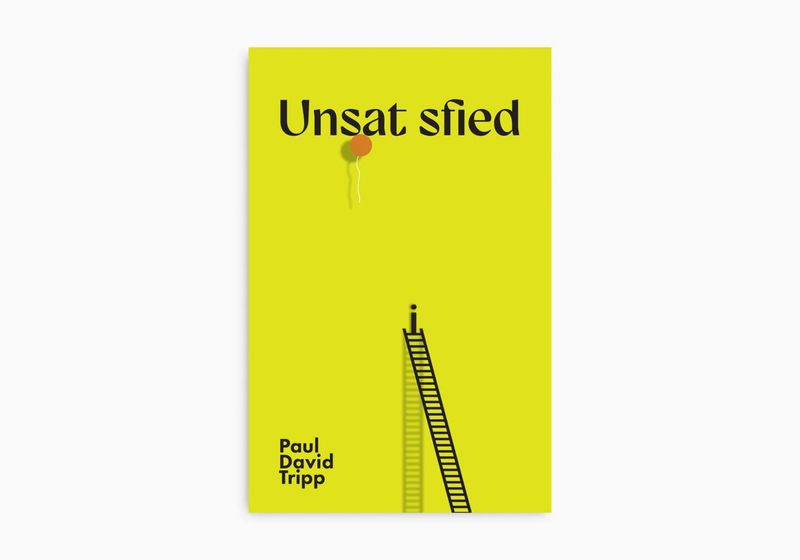Unsatisfied - Tract (10-Pack) Tripp, Paul David (Author)
