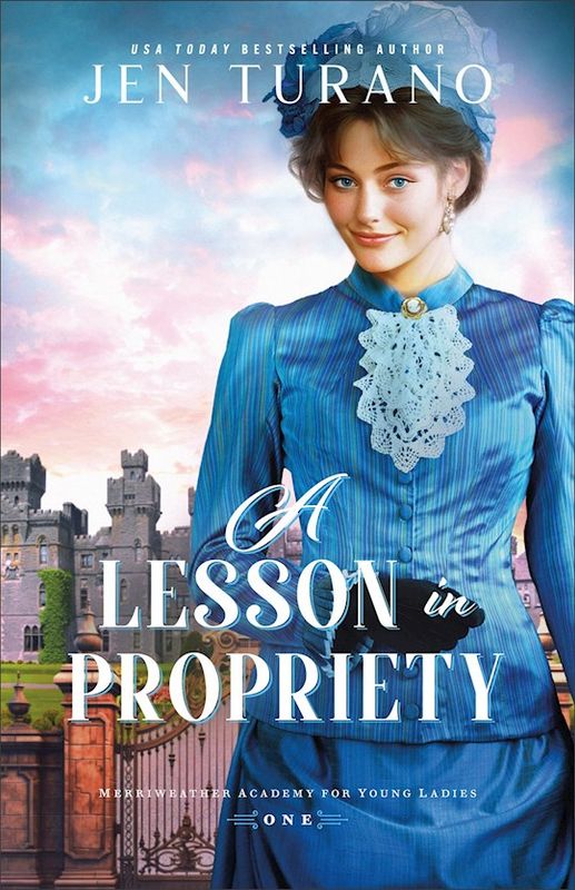 A Lesson In Propriety (Merriweather Academy For Young Ladies #1)  - Turano Jen