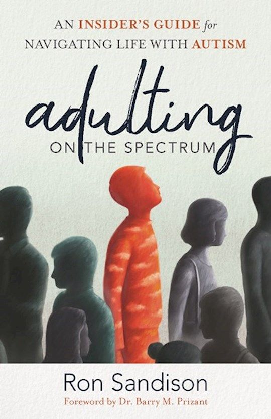 Adulting on the Spectrum: An Insider&#39;s Guide for Navigating Life with Autism  - Sandison, Ron
