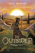 The Outsider: Ruth: A Retelling (Bible Retellings Collection). -Morgan, Katy