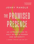The Promised Presence: An Introduction to Holy Spirit&#39;s Power and Authority (a Journey Through Luke and Acts)  - Randle, Jenny