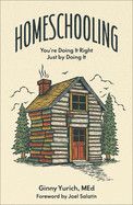 Homeschooling: You&#39;re Doing It Right Just by Doing It  - Yurich Ginny Med (Author) , Salatin, Joel (Foreword by)