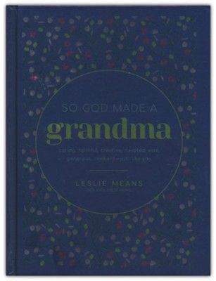 So God Made a Grandma: Caring, Faithful, Creative, Devoted, Wise, Generous, Resilient-Just like You