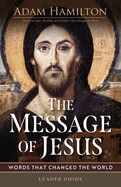 The Message of Jesus Leader Guide: Words That Changed the World (The Message of Jesus Leader Guide): Hamilton, Adam