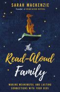 The Read-Aloud Family: Making Meaningful and Lasting Connections with Your Kids: MacKenzie, Sarah