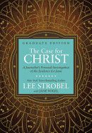 The Case for Christ Graduate Edition: A Journalist&#39;s Personal Investigation of the Evidence for Jesus: Strobel, Lee (Author) , Vogel, Jane (With)