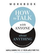 How to Talk with Anyone about Anything Workbook: A Guide to Practicing Safe Conversations  -Hendrix Ph D, Harville (Author) , Lakelly Hunt, Helen (Author)