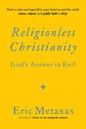 Religionless Christianity - Eric Metaxas