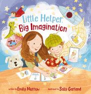 Little Helper, Big Imagination  - Morrow, Emily (Author) , Garland, Sally (Illustrator)