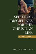 Spiritual Disciplines for the Christian Life Study Guide (Study Guide, Revised, Updated): Whitney, Donald S