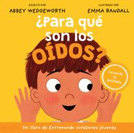 ¿Para Qué Son Los Oídos? (Entrenando Corazones Jóvenes): Wedgeworth, Abbey (Author) , Randall, Emma (Illustrator)