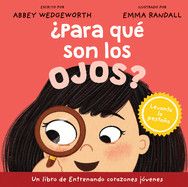 ¿Para Qué Son Los Ojos? (Entrenando Corazones Jóvenes): Wedgeworth, Abbey (Author) , Randall, Emma (Illustrator)