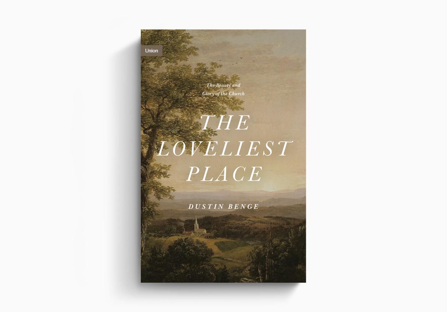 The Loveliest Place: The Beauty and Glory of the Church