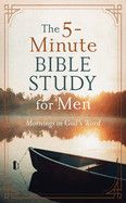 The 5-Minute Bible Study For Men: Mornings In God&#39;s Word