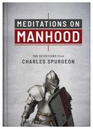 Meditations On Manhood: 100 Devotions from Charles Spurgeon