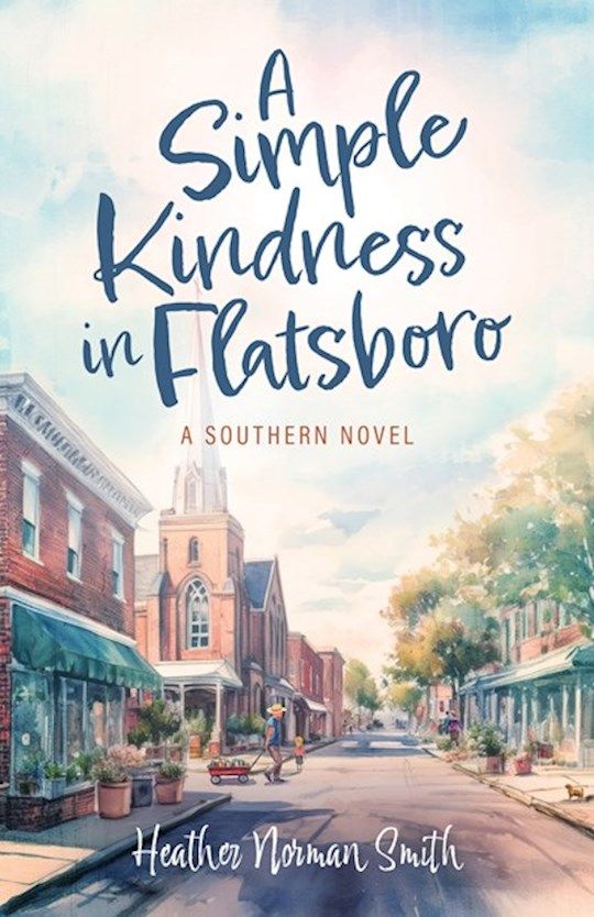 A Simple Kindness in Flatsboro: A Southern Novel  - Smith, Heather