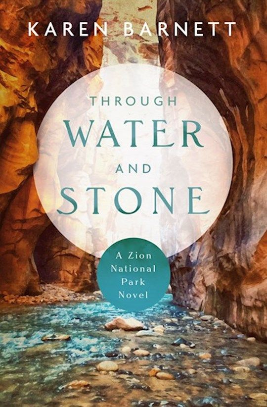 Through Water and Stone: A Zion National Park Novel  -  Barnett, Karen